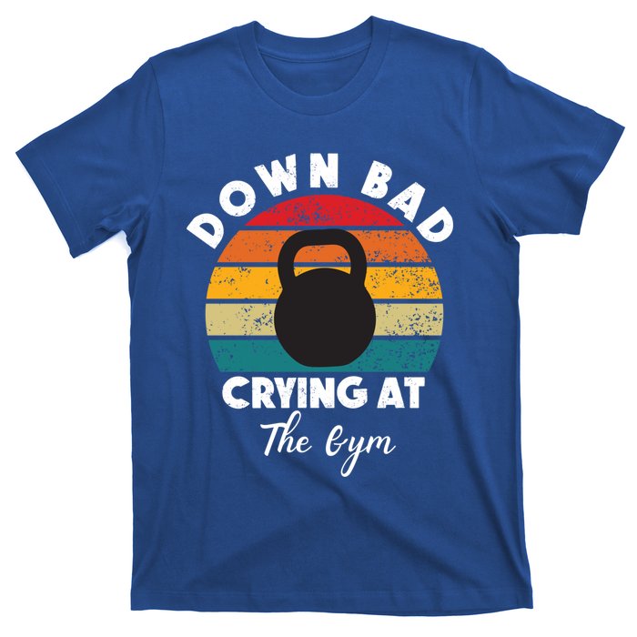 Down Bad Crying At The Gym Vintage Rertro Meaningful Gift T-Shirt