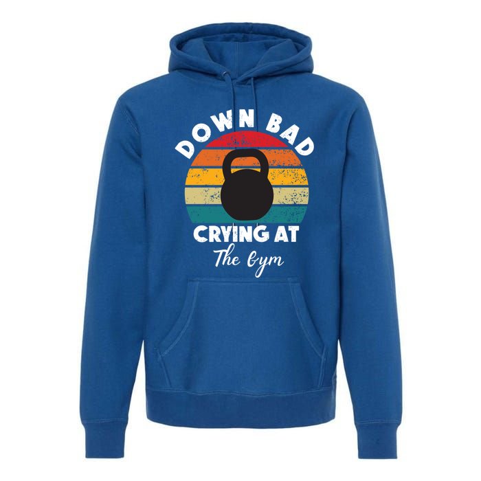 Down Bad Crying At The Gym Vintage Rertro Meaningful Gift Premium Hoodie