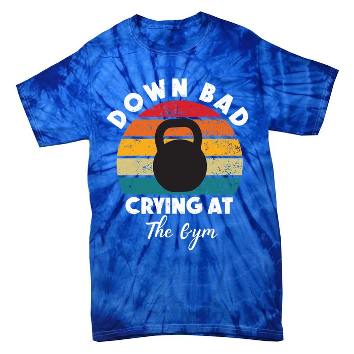 Down Bad Crying At The Gym Vintage Rertro Meaningful Gift Tie-Dye T-Shirt