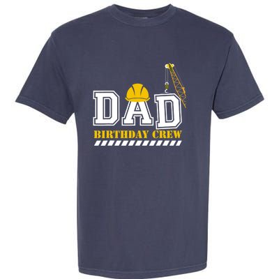 Dad Birthday Crew Construction Birthday Party Garment-Dyed Heavyweight T-Shirt