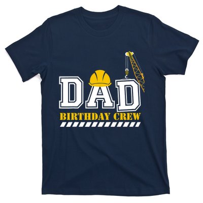 Dad Birthday Crew Construction Birthday Party T-Shirt