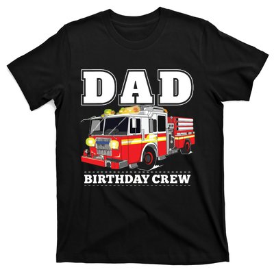 Dad Birthday Crew Fire Truck Firefighter Fireman Party T-Shirt