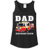 Dad Birthday Crew Fire Truck Firefighter Fireman Party Ladies Essential Tank