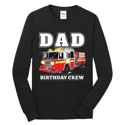 Dad Birthday Crew Fire Truck Firefighter Fireman Party Tall Long Sleeve T-Shirt