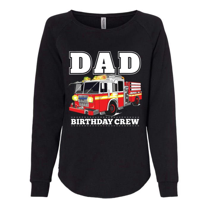 Dad Birthday Crew Fire Truck Firefighter Fireman Party Womens California Wash Sweatshirt