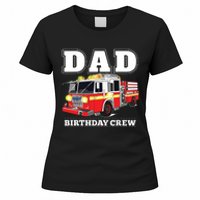 Dad Birthday Crew Fire Truck Firefighter Fireman Party Women's T-Shirt