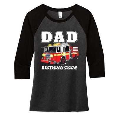 Dad Birthday Crew Fire Truck Firefighter Fireman Party Women's Tri-Blend 3/4-Sleeve Raglan Shirt