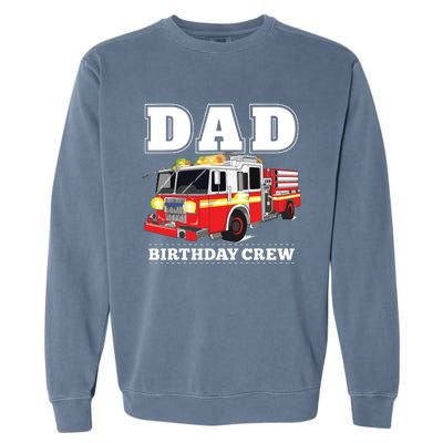 Dad Birthday Crew Fire Truck Firefighter Fireman Party Garment-Dyed Sweatshirt