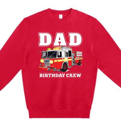 Dad Birthday Crew Fire Truck Firefighter Fireman Party Premium Crewneck Sweatshirt