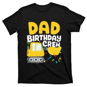 Dad Birthday Crew Construction Truck Excavator Daddy Papa T-Shirt