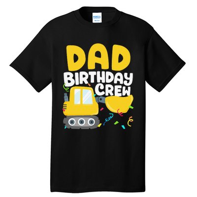 Dad Birthday Crew Construction Truck Excavator Daddy Papa Tall T-Shirt