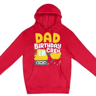 Dad Birthday Crew Construction Truck Excavator Daddy Papa Premium Pullover Hoodie