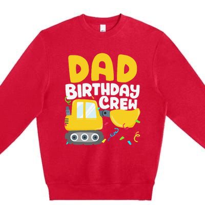 Dad Birthday Crew Construction Truck Excavator Daddy Papa Premium Crewneck Sweatshirt