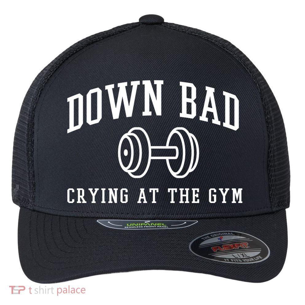 Down Bad Crying At The Gym Funny Flexfit Unipanel Trucker Cap