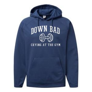 Down Bad Crying At The Gym Funny Performance Fleece Hoodie