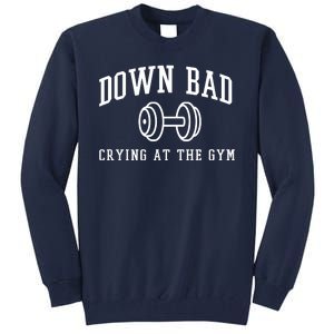 Down Bad Crying At The Gym Funny Tall Sweatshirt