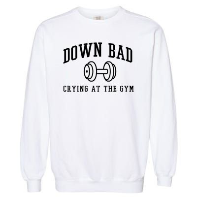 Down Bad Crying At The Gym Funny Garment-Dyed Sweatshirt