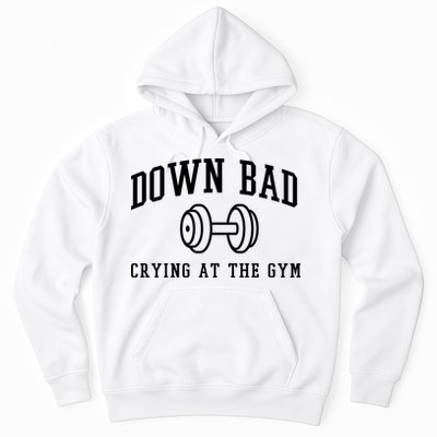 Down Bad Crying At The Gym Funny Hoodie