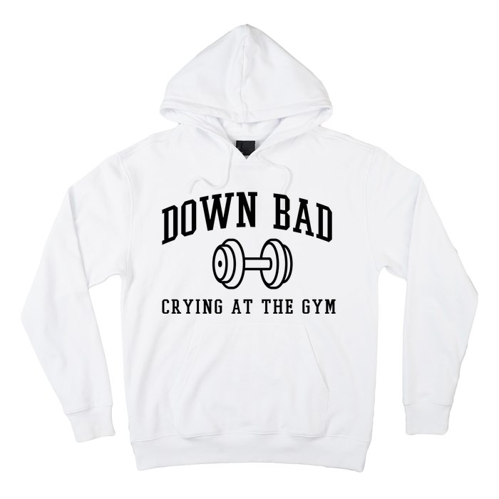 Down Bad Crying At The Gym Funny Hoodie