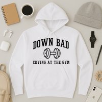 Down Bad Crying At The Gym Funny Hoodie