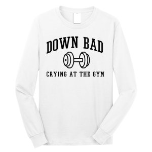 Down Bad Crying At The Gym Funny Long Sleeve Shirt