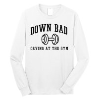 Down Bad Crying At The Gym Funny Long Sleeve Shirt