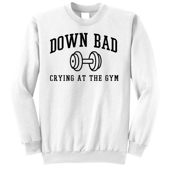 Down Bad Crying At The Gym Funny Sweatshirt