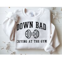 Down Bad Crying At The Gym Funny Sweatshirt