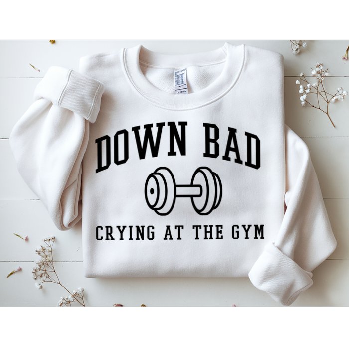 Down Bad Crying At The Gym Funny Sweatshirt