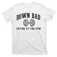 Down Bad Crying At The Gym Funny T-Shirt