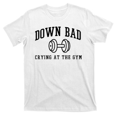 Down Bad Crying At The Gym Funny T-Shirt