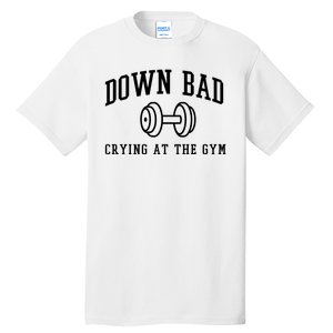 Down Bad Crying At The Gym Funny Tall T-Shirt