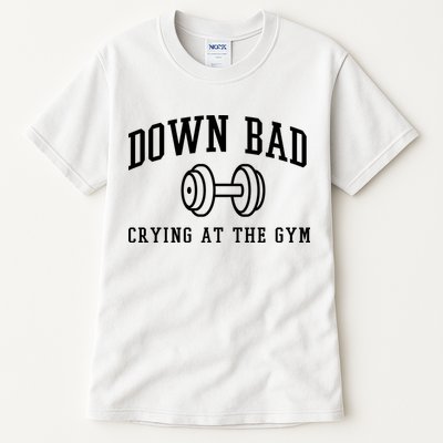 Down Bad Crying At The Gym Funny Tall T-Shirt