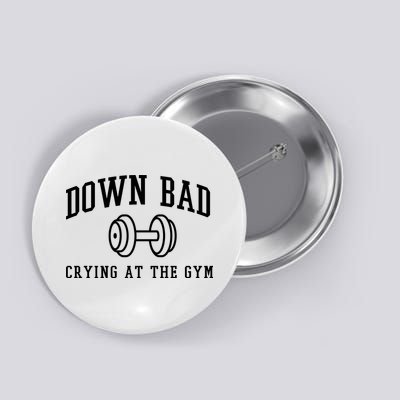 Down Bad Crying At The Gym Funny Button