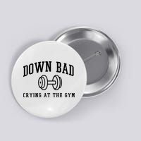 Down Bad Crying At The Gym Funny Button