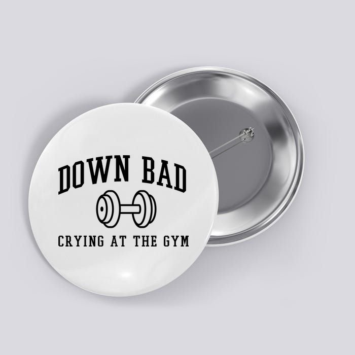 Down Bad Crying At The Gym Funny Button