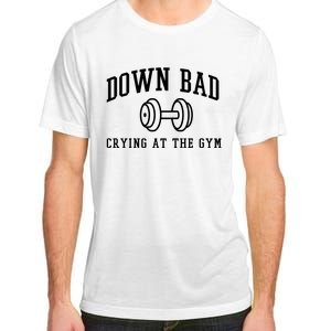 Down Bad Crying At The Gym Funny Adult ChromaSoft Performance T-Shirt