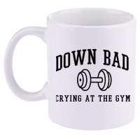 Down Bad Crying At The Gym Funny 11oz C Handle Ceramic Mug
