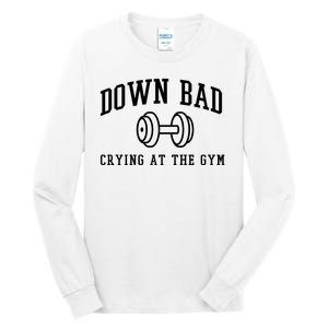 Down Bad Crying At The Gym Funny Tall Long Sleeve T-Shirt