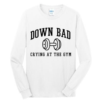 Down Bad Crying At The Gym Funny Tall Long Sleeve T-Shirt