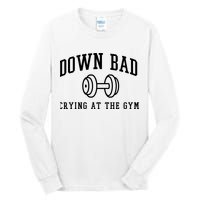 Down Bad Crying At The Gym Funny Tall Long Sleeve T-Shirt