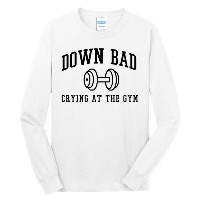 Down Bad Crying At The Gym Funny Tall Long Sleeve T-Shirt