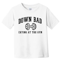 Down Bad Crying At The Gym Funny Toddler T-Shirt