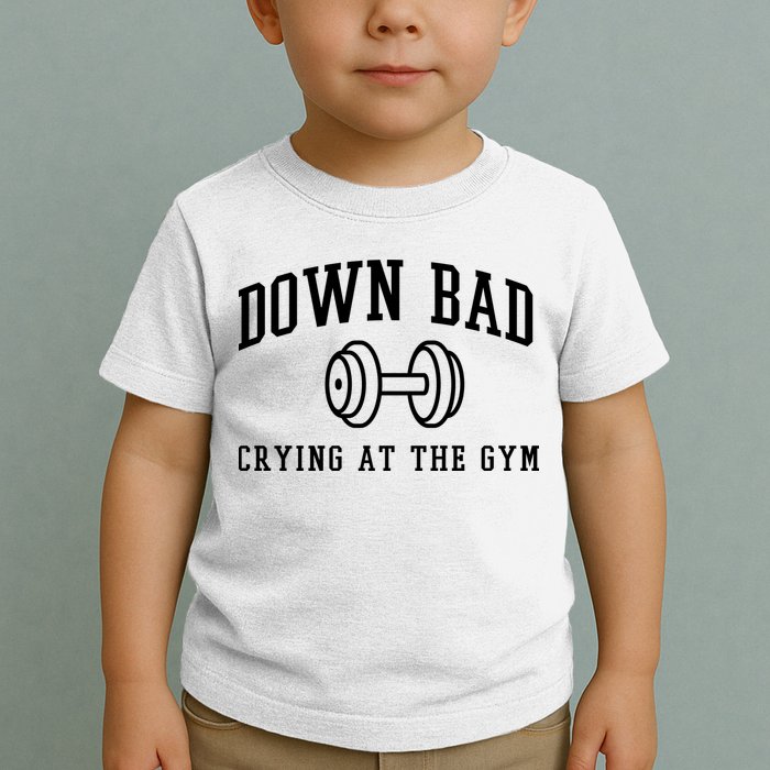 Down Bad Crying At The Gym Funny Toddler T-Shirt