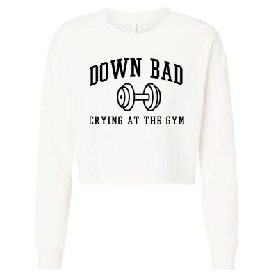Down Bad Crying At The Gym Funny Cropped Pullover Crew