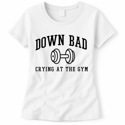 Down Bad Crying At The Gym Funny Womens T-Shirt