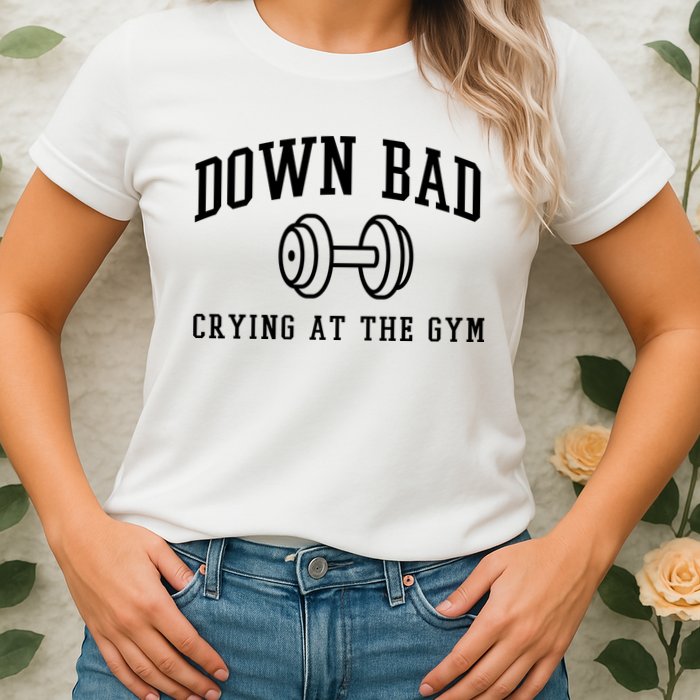 Down Bad Crying At The Gym Funny Womens T-Shirt