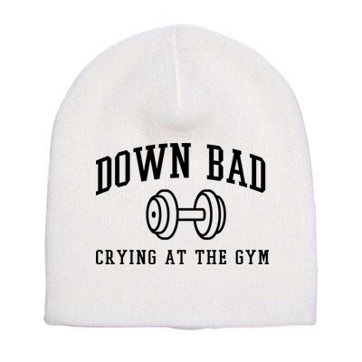 Down Bad Crying At The Gym Funny Short Acrylic Beanie