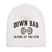 Down Bad Crying At The Gym Funny Short Acrylic Beanie