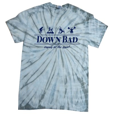 Down Bad Crying At The Gym Tie-Dye T-Shirt